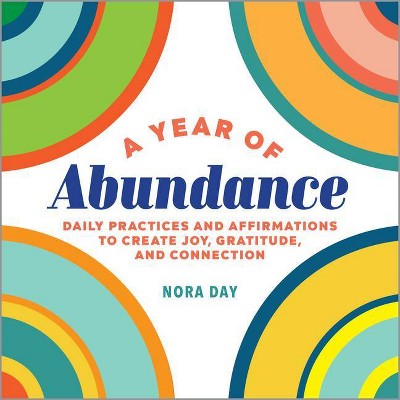 A Year of Abundance - (Year of Daily Reflections) by  Nora Day (Paperback)