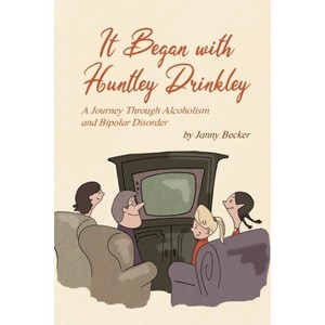 It Began with Huntley Drinkley - by  Janny Becker (Paperback) - 1 of 1