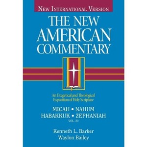 Micah, Nahum, Habakkuh, Zephaniah - (New American Commentary) by  Kenneth L Barker (Hardcover) - 1 of 1