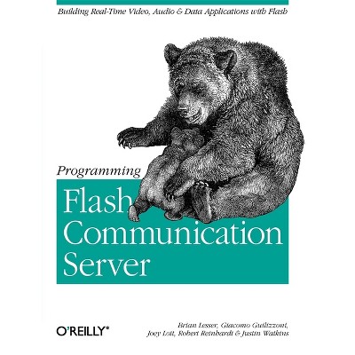 Programming Flash Communication Server - by  Brian Lesser & Giacomo Guilizzoni & Robert Reinhardt & Joey Lott & Justin Watkins (Paperback)