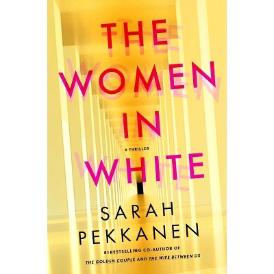 The Women in White - by  Sarah Pekkanen (Hardcover)