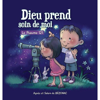 Dieu prend soin de moi - (Chapitres de la Bible Pour Enfants) by  Agnes De Bezenac & Salem De Bezenac (Hardcover)