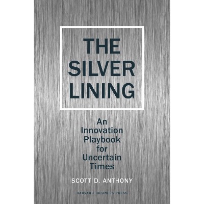 Silver Lining - by  Scott D Anthony (Hardcover)