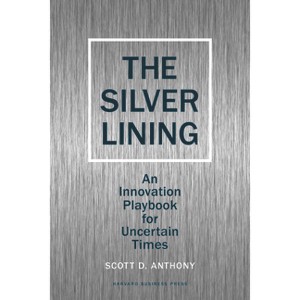 Silver Lining - by  Scott D Anthony (Hardcover) - 1 of 1