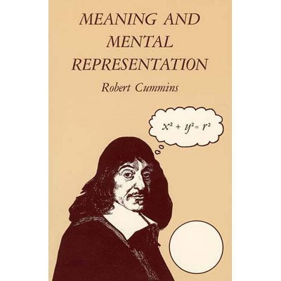 Meaning and Mental Representation - (Bradford Book) by  Robert Cummins (Paperback)