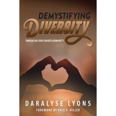 Demystifying Diversity - by  Daralyse Lyons (Paperback)