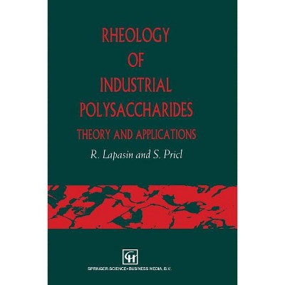 Rheology of Industrial Polysaccharides: Theory and Applications - by  R Lapasin (Paperback)