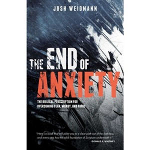 The End of Anxiety - by  Josh Weidmann (Paperback) - 1 of 1