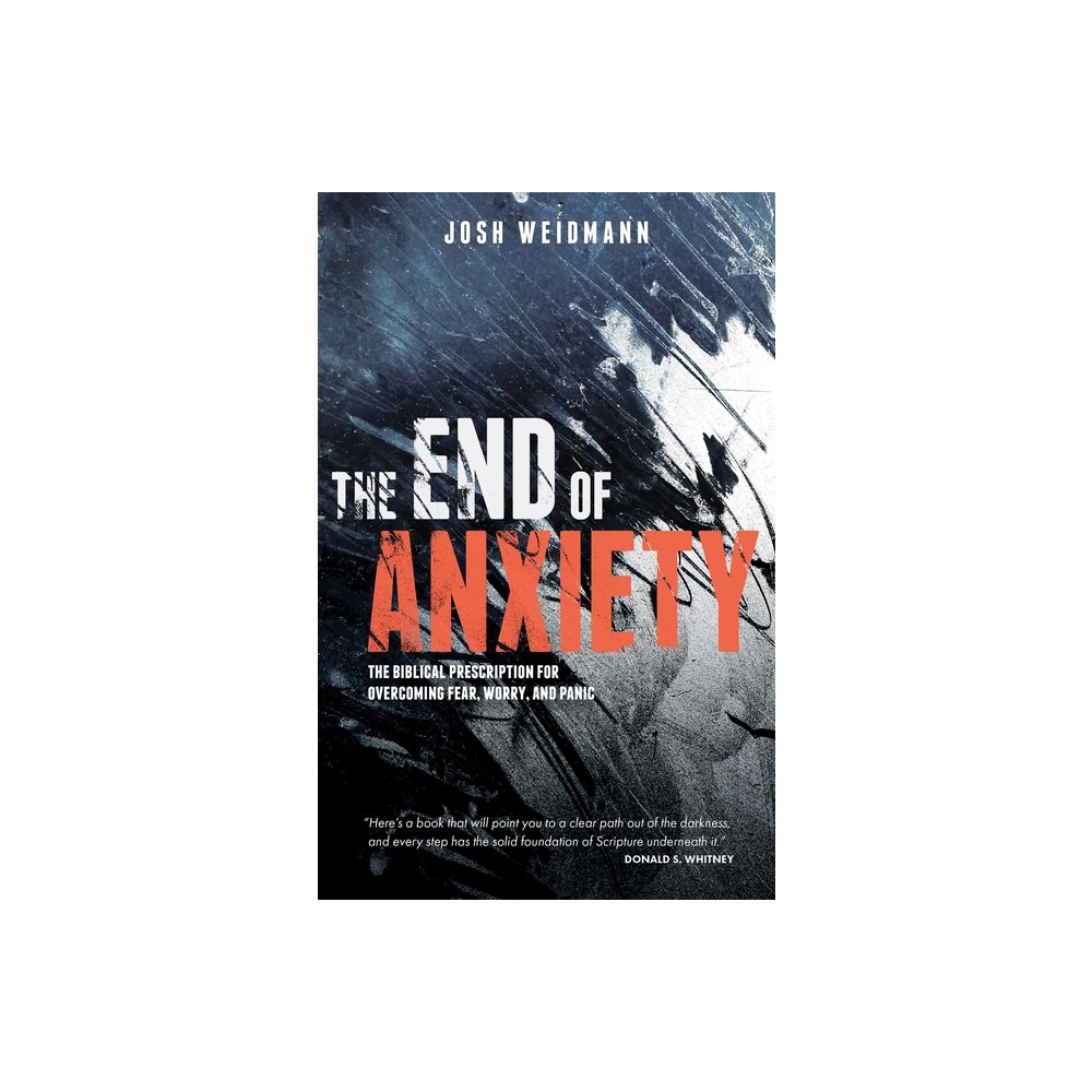 The End of Anxiety - by Josh Weidmann (Paperback)