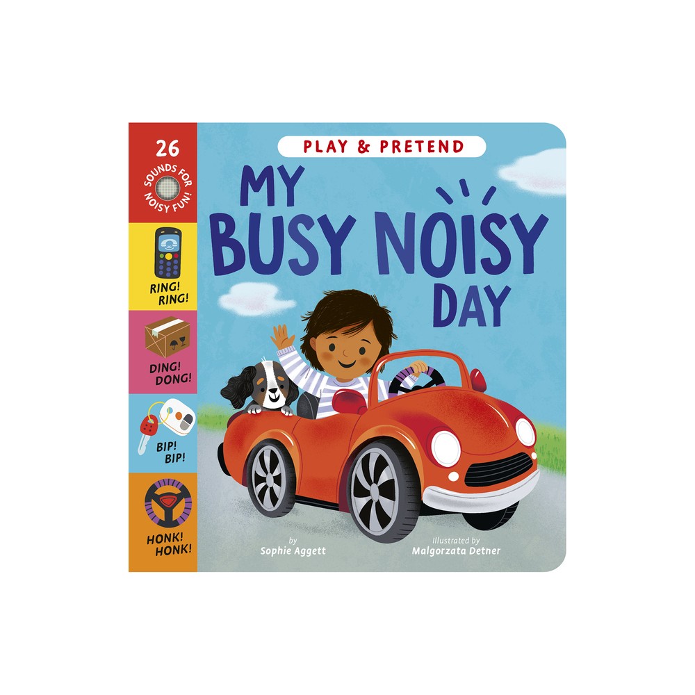 My Busy Noisy Day - by Sophie Aggett (Board Book)