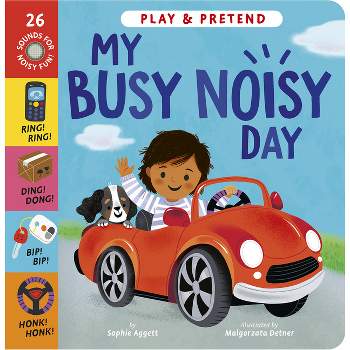 My Busy Noisy Day - by  Sophie Aggett (Board Book)
