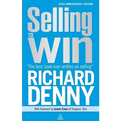 Selling to Win - 4th Edition by  Richard Denny (Paperback)