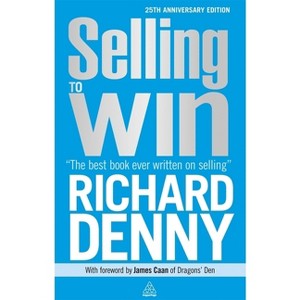 Selling to Win - 4th Edition by  Richard Denny (Paperback) - 1 of 1
