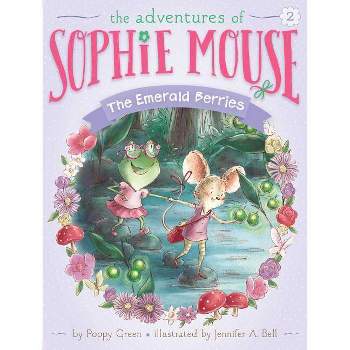 The Emerald Berries - (Adventures of Sophie Mouse) by  Poppy Green (Paperback)