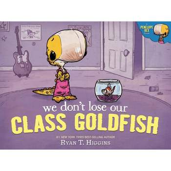 We Don't Lose Our Class Goldfish - (Penelope) by  Ryan Higgins (Hardcover)