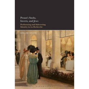 Proust's Snobs, Inverts, and Jews - by  Adeline Soldin (Hardcover) - 1 of 1