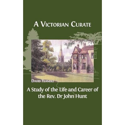 A Victorian Curate - by  David Yeandle (Hardcover)