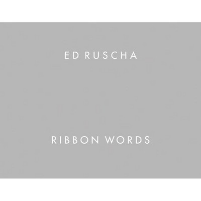 Ed Ruscha: Ribbon Words - (Hardcover)