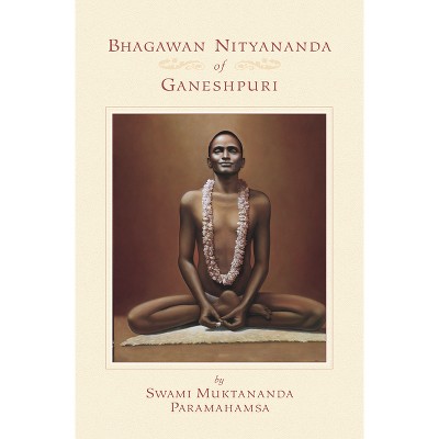 Bhagawan Nityananda of Ganeshpuri - 2nd Edition by  Swami Muktananda (Paperback)