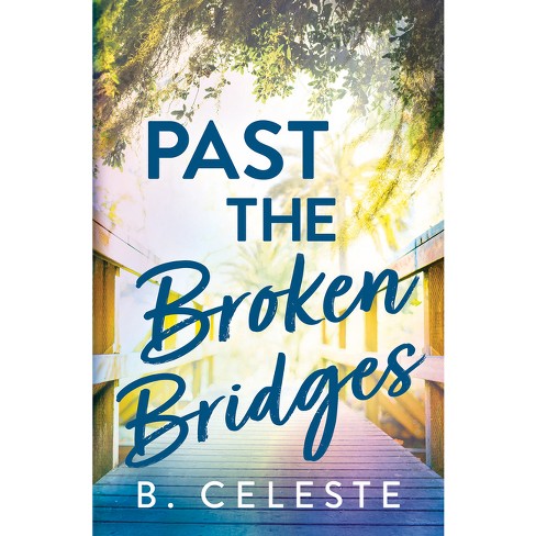 Past the Broken Bridges - by  B Celeste (Paperback) - image 1 of 1