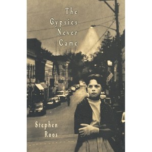 The Gypsies Never Came - by  Stephen Roos (Paperback) - 1 of 1
