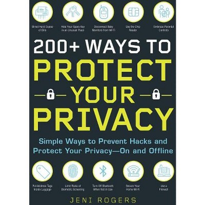 200+ Ways to Protect Your Privacy - by Jeni Rogers (Paperback) : Target