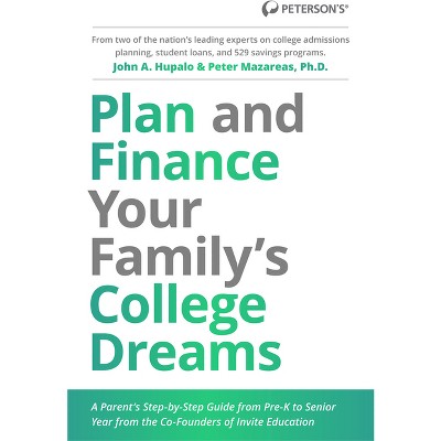 Plan and Finance Your Family's College Dreams - by  John Hupalo & Peter Mazareas (Paperback)