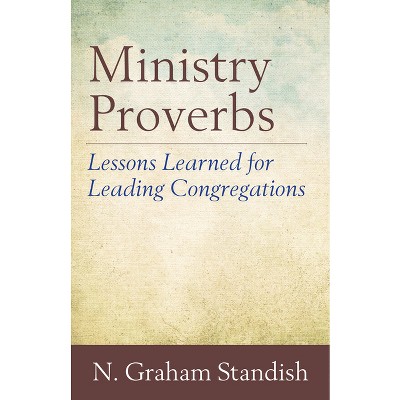 Ministry Proverbs - by  N Graham Standish (Paperback)