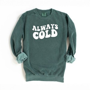 Simply Sage Market Women's  Garment Dyed Graphic Sweatshirt Always Cold - 1 of 2