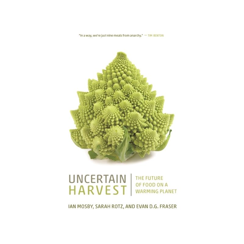 Uncertain Harvest - (Digestions) by Ian Mosby & Sarah Rotz & Evan D G Fraser, 1 of 2
