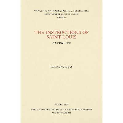 The Instructions of Saint Louis - (North Carolina Studies in the Romance Languages and Literatu) by  David O'Connell (Paperback)