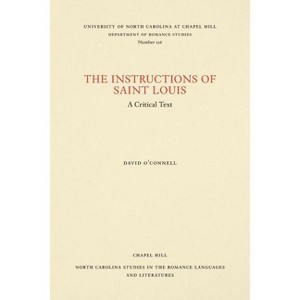 The Instructions of Saint Louis - (North Carolina Studies in the Romance Languages and Literatu) by  David O'Connell (Paperback) - 1 of 1
