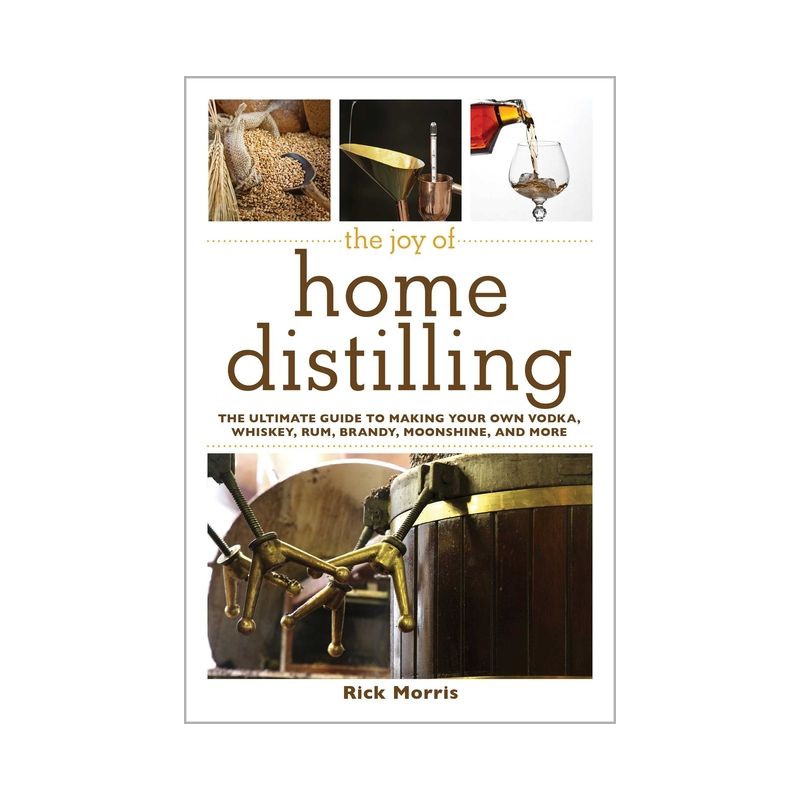 The Joy of Home Distilling - by  Rick Morris (Paperback), 1 of 2