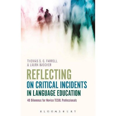 Reflecting on Critical Incidents in Language Education - by  Thomas S C Farrell & Laura Baecher (Paperback)