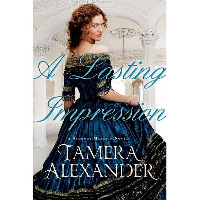 A Lasting Impression - (Belmont Mansion Novel) by  Tamera Alexander (Paperback)