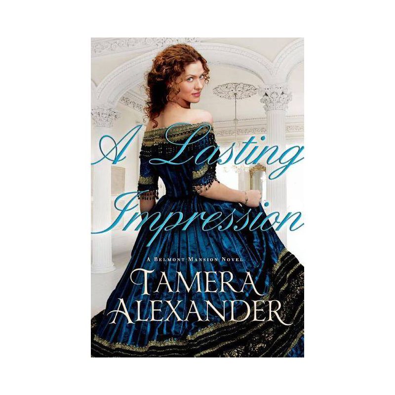 A Lasting Impression - (Belmont Mansion Novel) by  Tamera Alexander (Paperback), 1 of 2