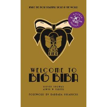 Welcome to Big Biba - by  Alwyn W Turner & Steven Thomas (Hardcover)
