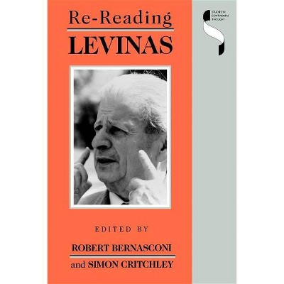 Re-Reading Levinas - (Studies in Continental Thought) by  Robert Bernasconi & Simon Critchley (Paperback)