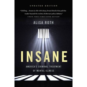 Insane - by  Alisa Roth (Paperback) - 1 of 1