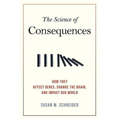 The Science of Consequences - by  Susan M Schneider (Paperback)