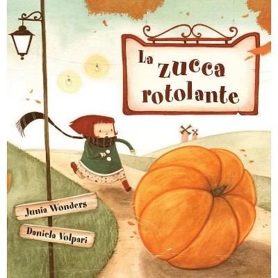 La zucca rotolante - by  Junia Wonders (Hardcover)