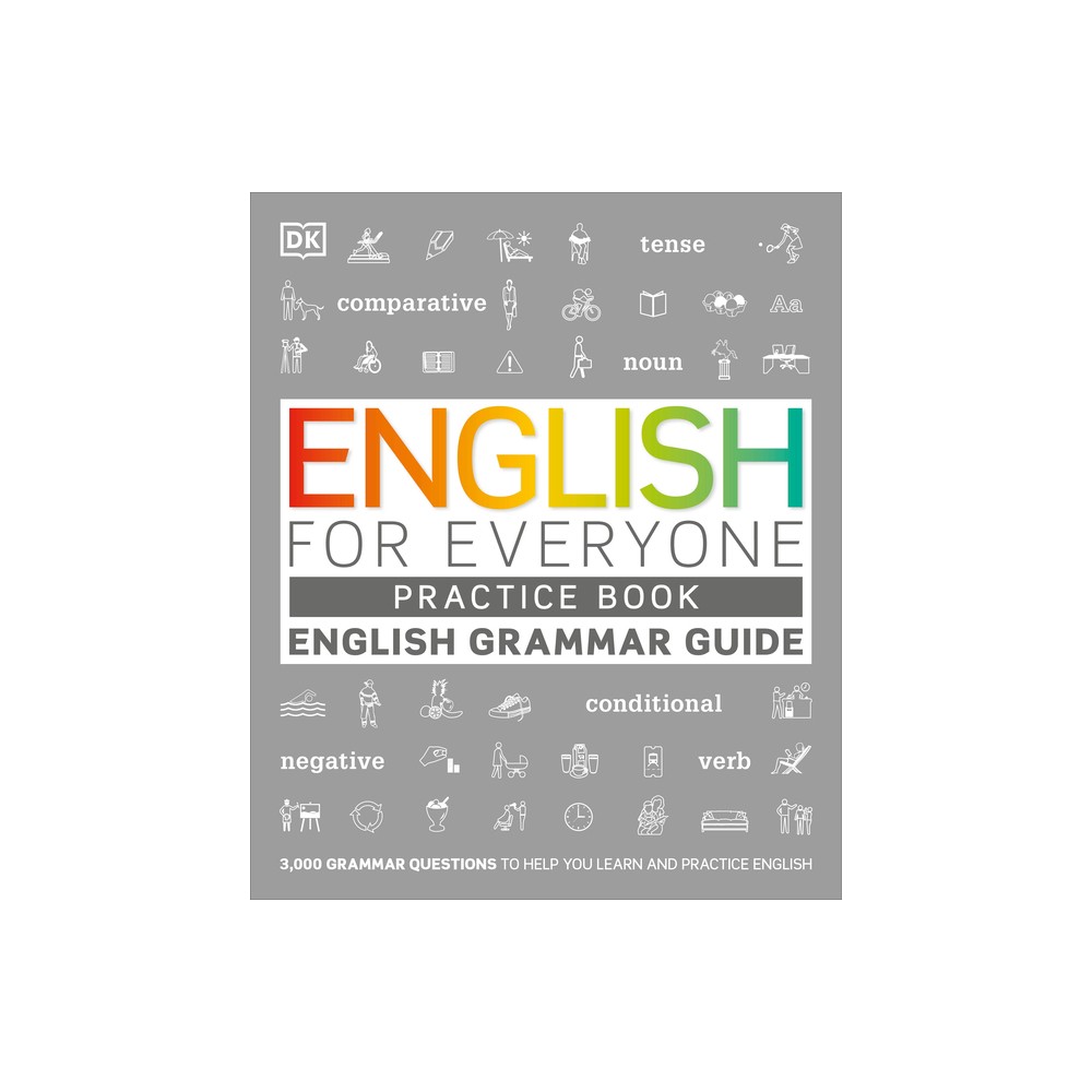 English for Everyone Grammar Guide Practice Book - (DK English for Everyone) by DK (Paperback)