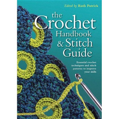 Crochet Handbook and Stitch Guide - (Artist/Craft Bible) by  Ruth Patrick (Spiral Bound)