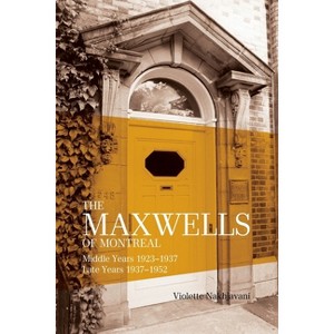 Maxwells of Montreal Vol 2 - Middle and Late Years 1923?1952, SC - by  Violette Nakhjavani (Paperback) - 1 of 1