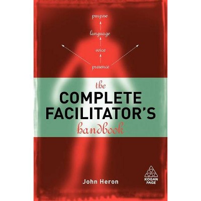 The Complete Facilitator's Handbook - by  John Heron (Paperback)