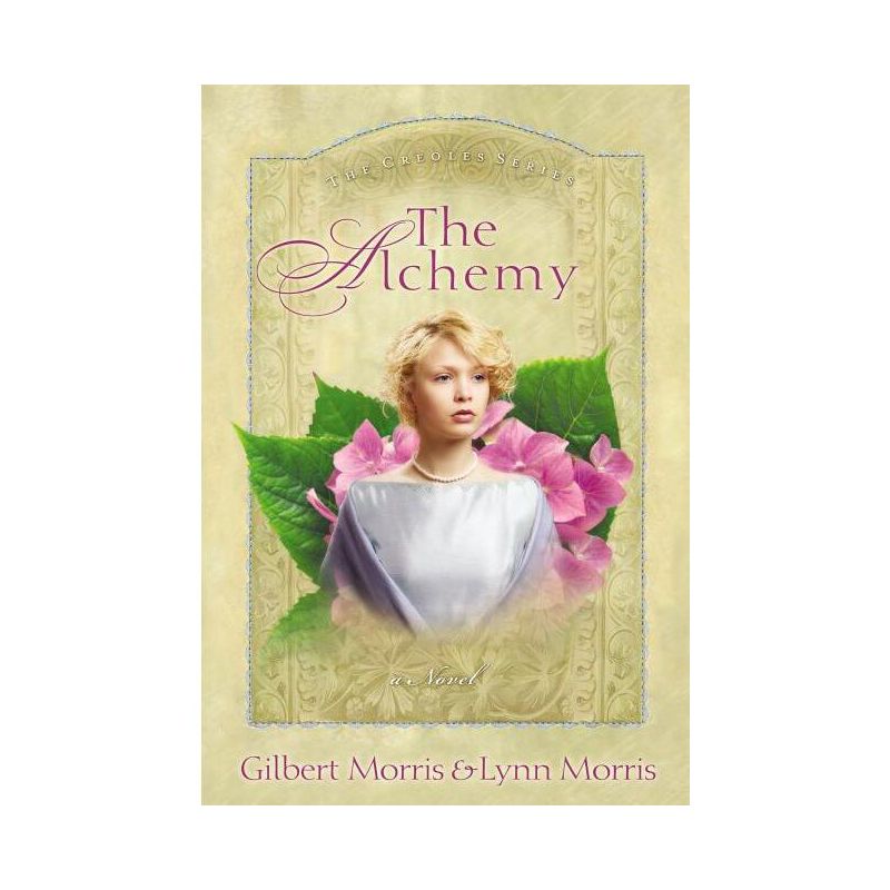 The Alchemy - (Creole) by  Gilbert Morris & Morris Gilbert (Paperback), 1 of 2