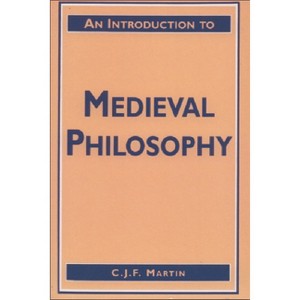 An Introduction to Medieval Philosophy - by  Christopher Martin (Paperback) - 1 of 1