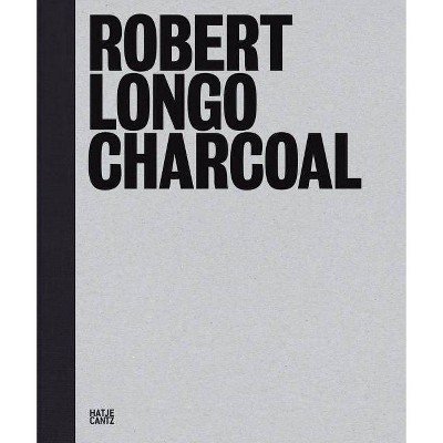 Robert Longo: Charcoal - (Hardcover)