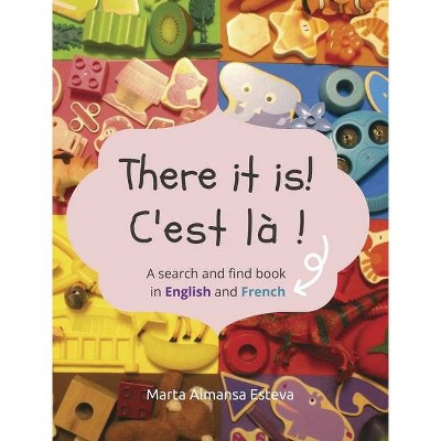 There it is! C'est la ! - by  Marta Almansa Esteva (Hardcover)