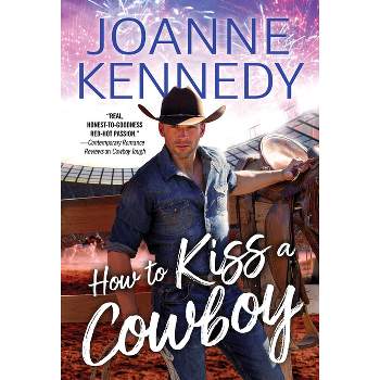 How to Kiss a Cowboy - (Cowboys of Decker Ranch) by  Joanne Kennedy (Paperback)